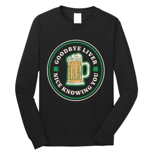 Goodbye Liver St Patrick's Day Funny Drinking Irish Drunk Long Sleeve Shirt