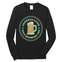 Goodbye Liver St Patrick's Day Funny Drinking Irish Drunk Long Sleeve Shirt