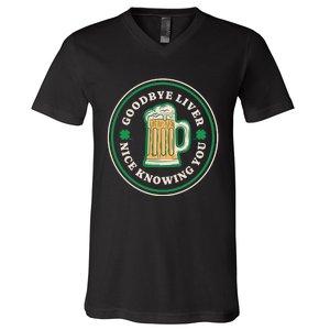 Goodbye Liver St Patrick's Day Funny Drinking Irish Drunk V-Neck T-Shirt