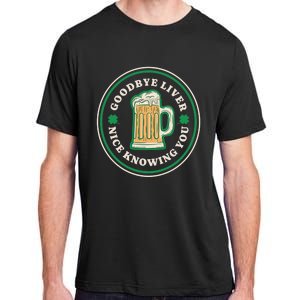 Goodbye Liver St Patrick's Day Funny Drinking Irish Drunk Adult ChromaSoft Performance T-Shirt