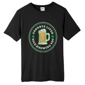 Goodbye Liver St Patrick's Day Funny Drinking Irish Drunk Tall Fusion ChromaSoft Performance T-Shirt