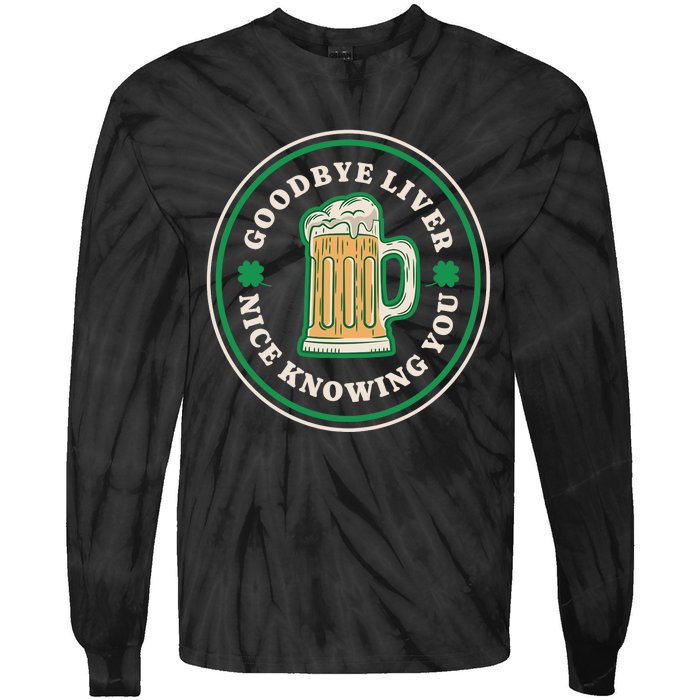 Goodbye Liver St Patrick's Day Funny Drinking Irish Drunk Tie-Dye Long Sleeve Shirt