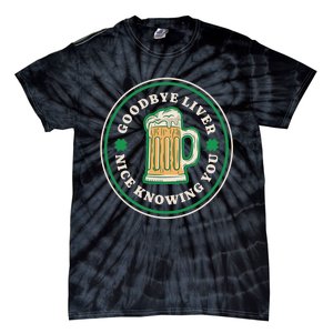 Goodbye Liver St Patrick's Day Funny Drinking Irish Drunk Tie-Dye T-Shirt