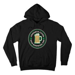 Goodbye Liver St Patrick's Day Funny Drinking Irish Drunk Tall Hoodie