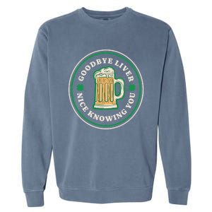 Goodbye Liver St Patrick's Day Funny Drinking Irish Drunk Garment-Dyed Sweatshirt