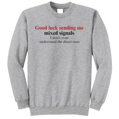 Good Luck Sending Me Mixed Signals Tall Sweatshirt