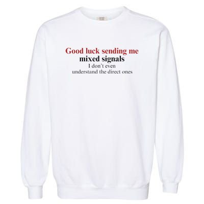 Good Luck Sending Me Mixed Signals Garment-Dyed Sweatshirt