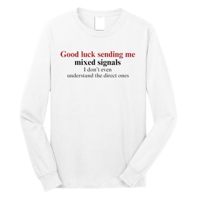 Good Luck Sending Me Mixed Signals Long Sleeve Shirt