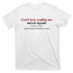 Good Luck Sending Me Mixed Signals T-Shirt