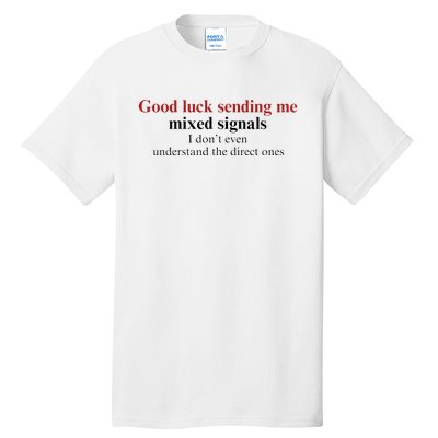 Good Luck Sending Me Mixed Signals Tall T-Shirt