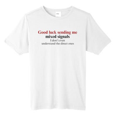 Good Luck Sending Me Mixed Signals Tall Fusion ChromaSoft Performance T-Shirt