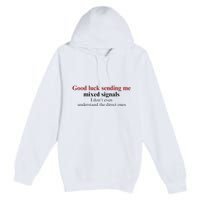 Good Luck Sending Me Mixed Signals Premium Pullover Hoodie