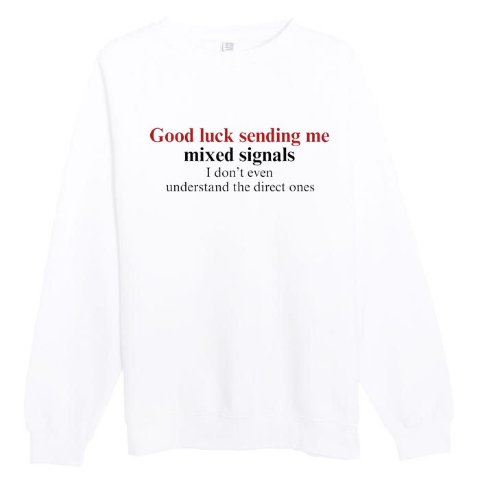 Good Luck Sending Me Mixed Signals Premium Crewneck Sweatshirt