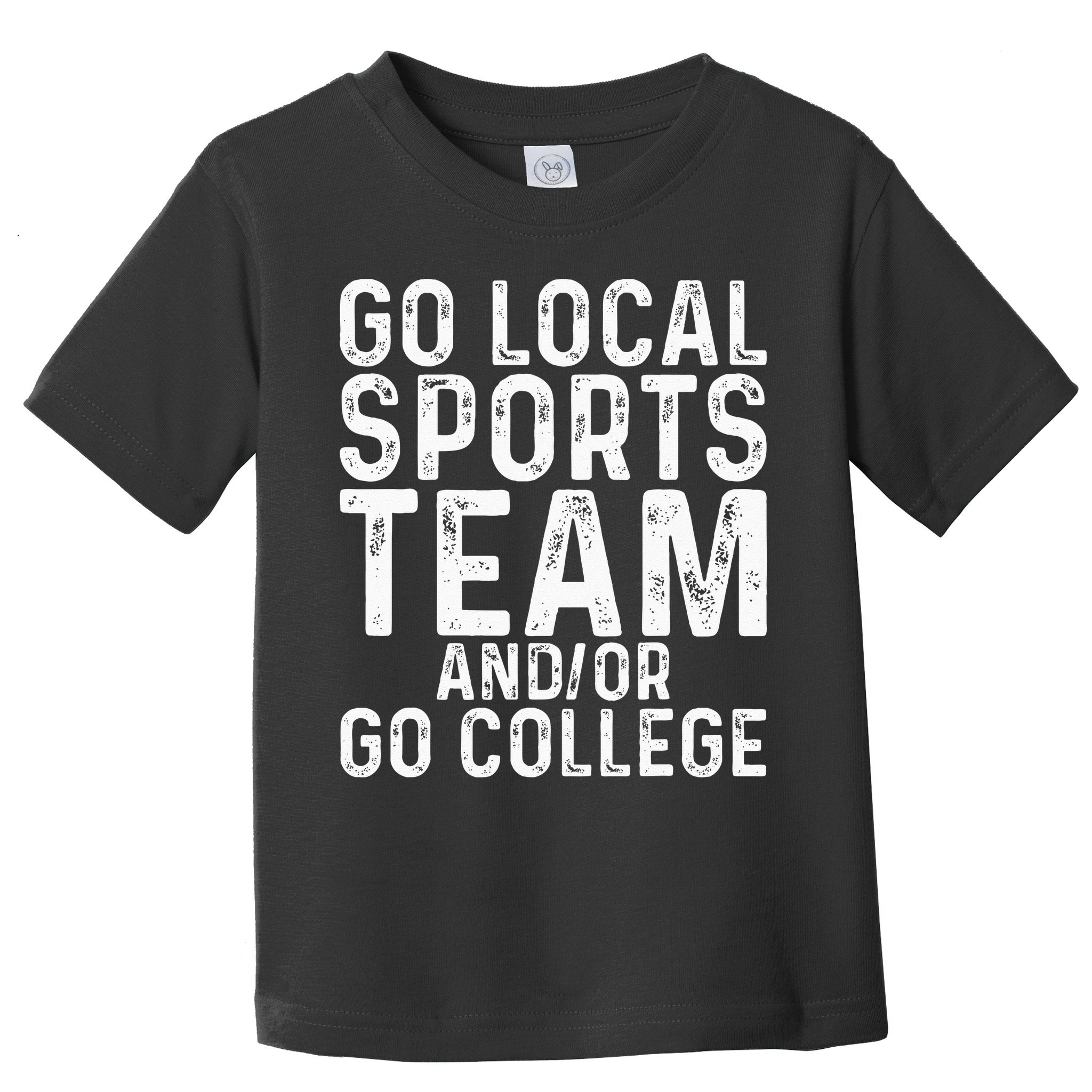 Go Local Sports Team And Or Go College Toddler T-Shirt