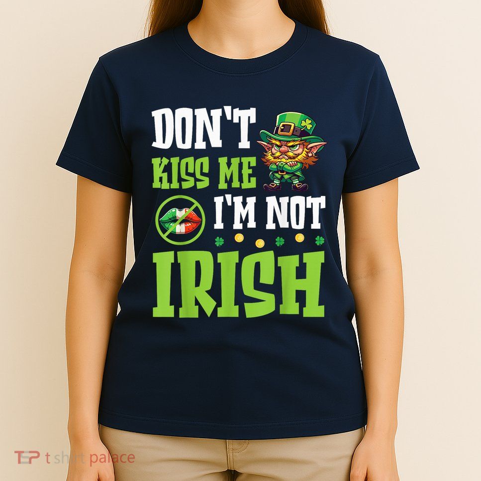 Grumpy Leprechaun Saint Patrick DonT Kiss Me IM Not Irish T-Shirt