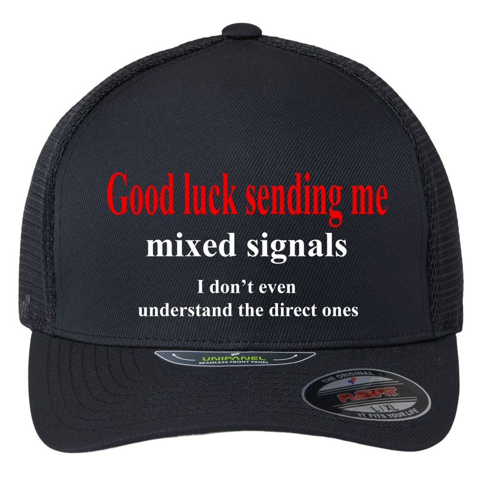 Good Luck Sending Me Mixed Signals Flexfit Unipanel Trucker Cap