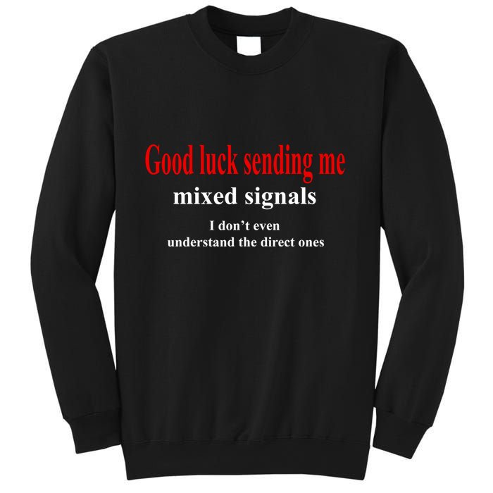 Good Luck Sending Me Mixed Signals Sweatshirt