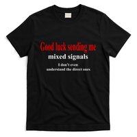 Good Luck Sending Me Mixed Signals T-Shirt