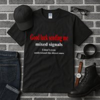 Good Luck Sending Me Mixed Signals Tall T-Shirt