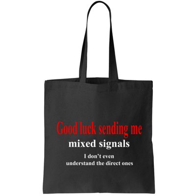 Good Luck Sending Me Mixed Signals Bag