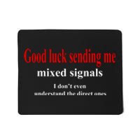 Good Luck Sending Me Mixed Signals Mousepad