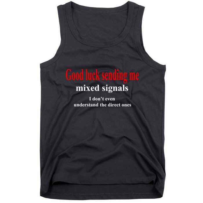 Good Luck Sending Me Mixed Signals Tank Top