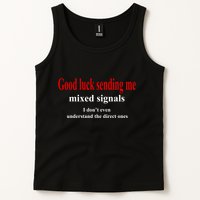 Good Luck Sending Me Mixed Signals Tank Top