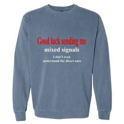 Good Luck Sending Me Mixed Signals Garment-Dyed Sweatshirt