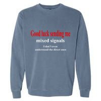 Good Luck Sending Me Mixed Signals Garment-Dyed Sweatshirt