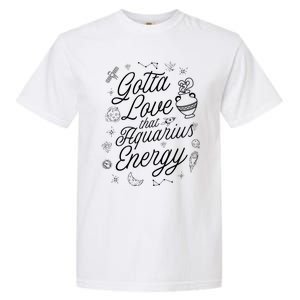 Gotta Love That Aquarius Energy Astrology Horoscope Sign Gift Garment-Dyed Heavyweight T-Shirt