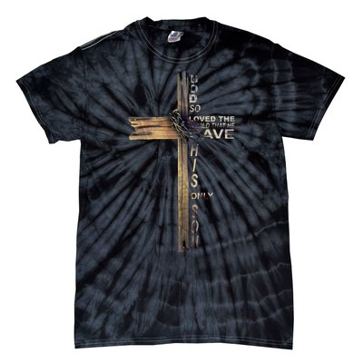 God Loved The World That He Gave His Only Son Tie-Dye T-Shirt