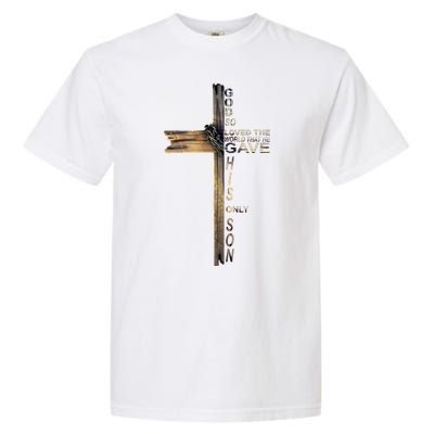 God Loved The World That He Gave His Only Son Garment-Dyed Heavyweight T-Shirt