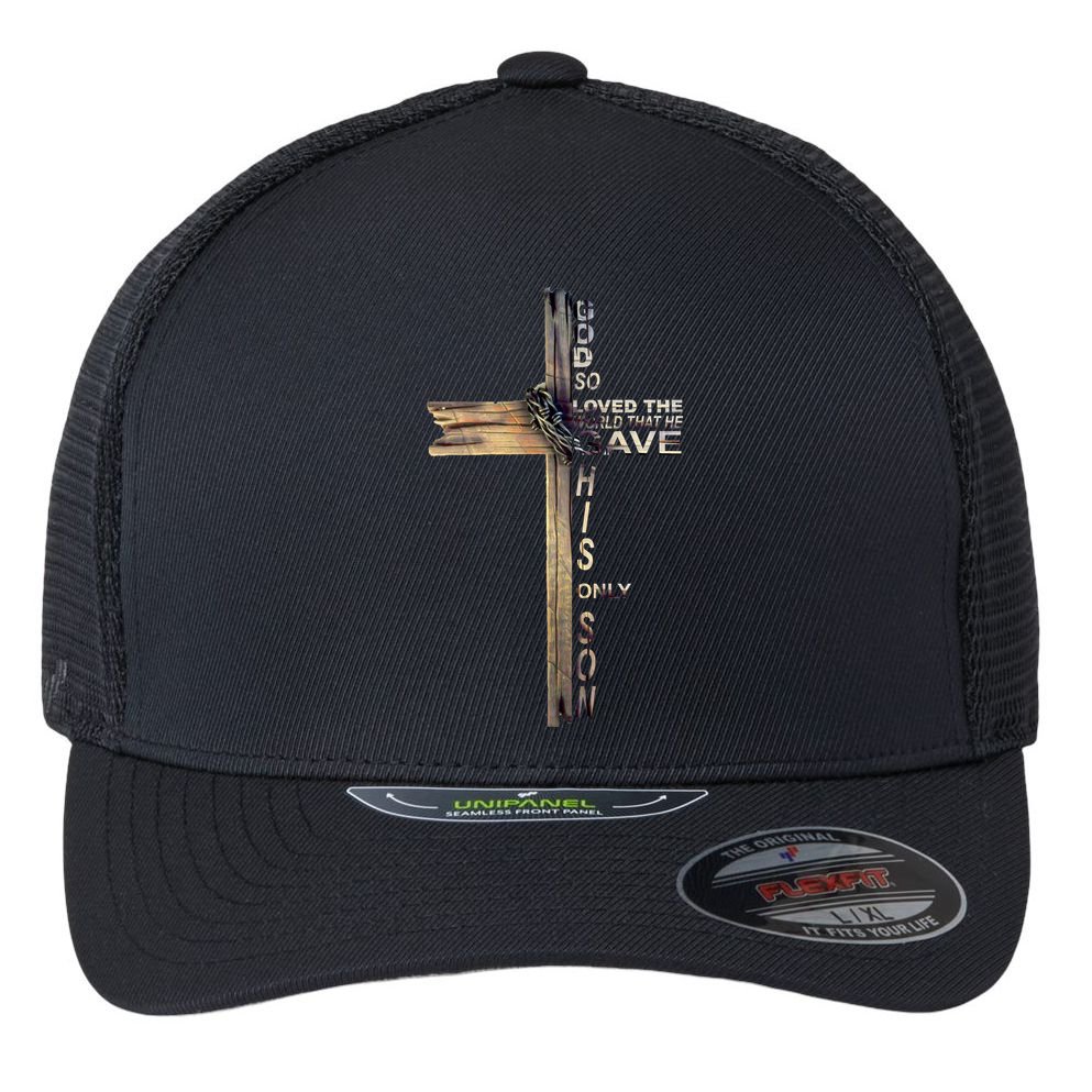 God Loved The World That He Gave His Only Son Flexfit Unipanel Trucker Cap