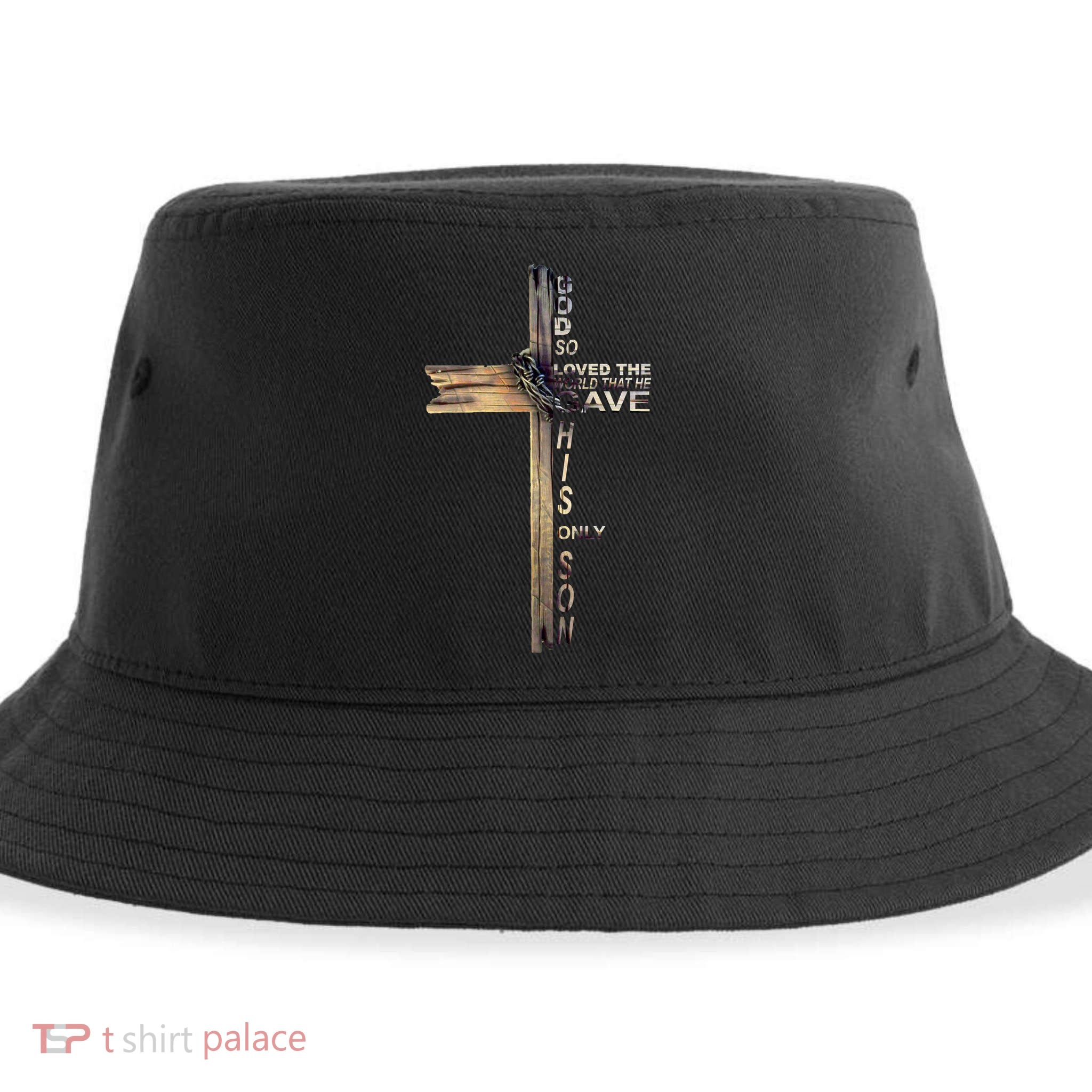 God Loved The World That He Gave His Only Son Sustainable Bucket Hat