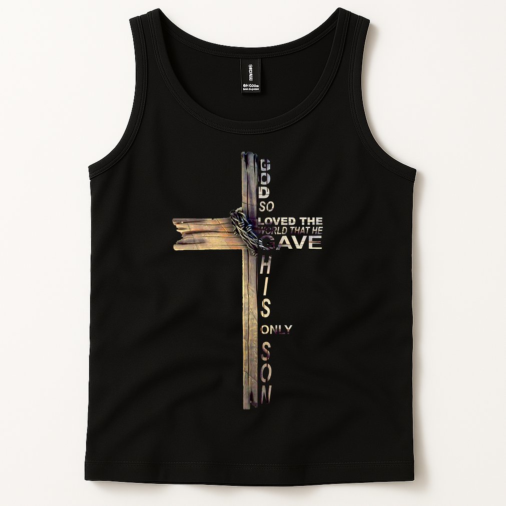 God Loved The World That He Gave His Only Son Tank Top