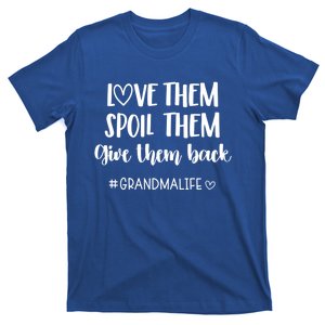 Grandmalife Love Them Spoil Them Give Them Back Grandma Funny Gift T-Shirt