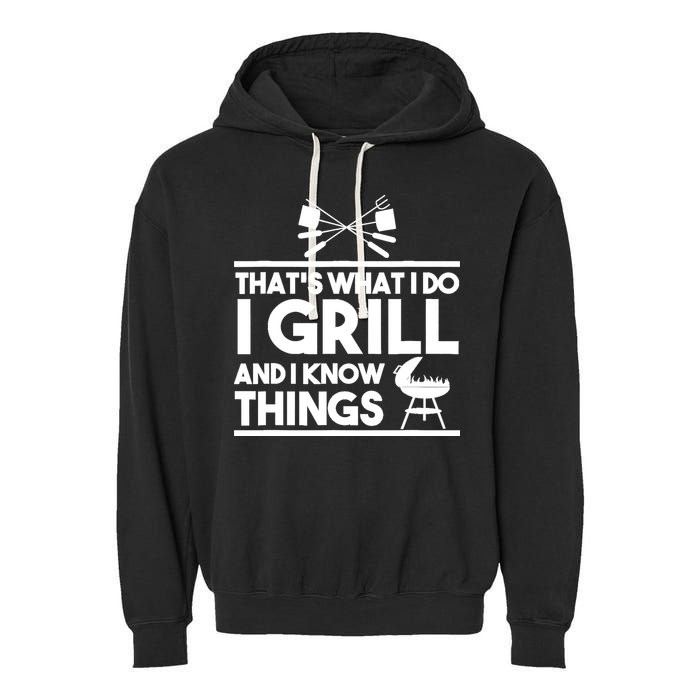 Grill Lover That's What I Do I Grill And Know Things Garment-Dyed Fleece Hoodie