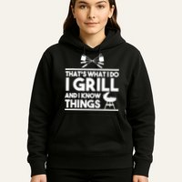 Grill Lover That's What I Do I Grill And Know Things Hoodie