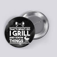 Grill Lover That's What I Do I Grill And Know Things Button