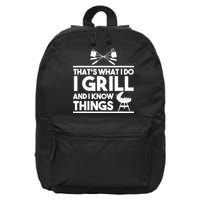 Grill Lover That's What I Do I Grill And Know Things 16 in Basic Backpack