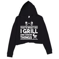 Grill Lover That's What I Do I Grill And Know Things Crop Fleece Hoodie