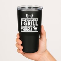 Grill Lover That's What I Do I Grill And Know Things Tumbler