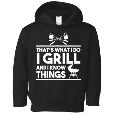 Grill Lover That's What I Do I Grill And Know Things Toddler Hoodie