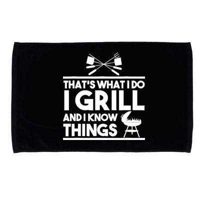 Grill Lover That's What I Do I Grill And Know Things Microfiber Hand Towel