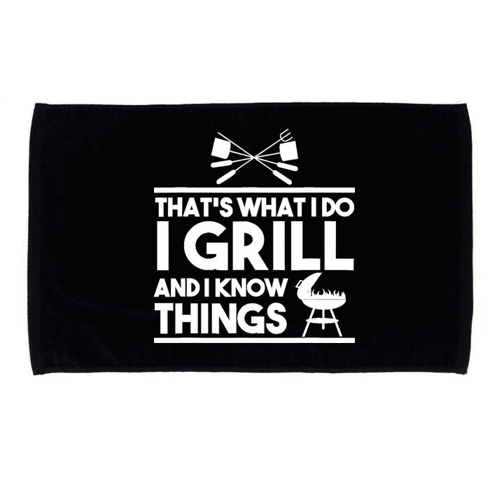Grill Lover That's What I Do I Grill And Know Things Microfiber Hand Towel