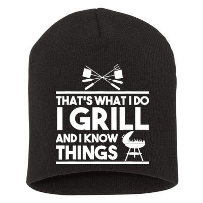 Grill Lover That's What I Do I Grill And Know Things Short Acrylic Beanie