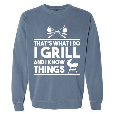 Grill Lover That's What I Do I Grill And Know Things Garment-Dyed Sweatshirt