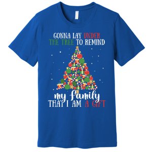 Gonna Lay Under The Tree To Remind My Family Funny Christmas Gift Premium T-Shirt