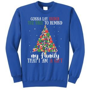 Gonna Lay Under The Tree To Remind My Family Funny Christmas Gift Tall Sweatshirt