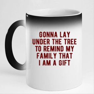 Gonna Lay Under The Tree To Remind My Family That I Am A Gift 11oz Black Color Changing Mug